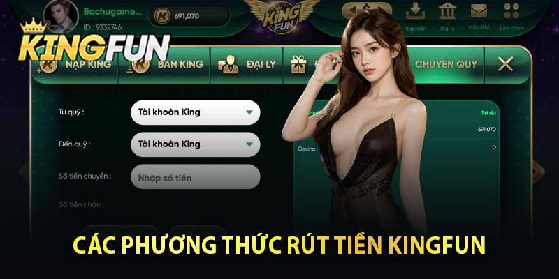 Các Phương Thức Khi Rút Tiền Kingfun