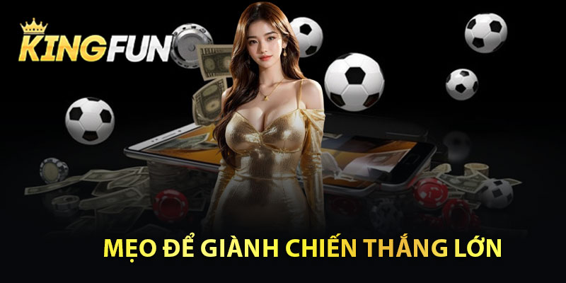 Mẹo Để Giành Chiến Thắng Lớn