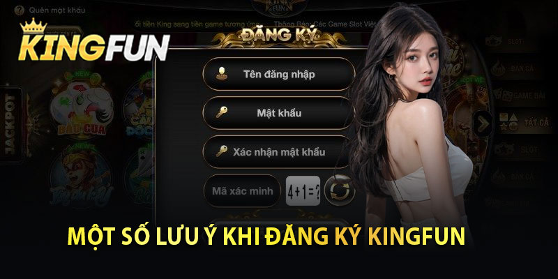 Một Số Lưu Ý Khi Đăng Ký Kingfun