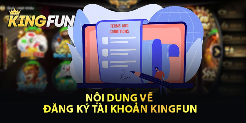 Nội Dung Về Đăng Ký Tài Khoản Kingfun